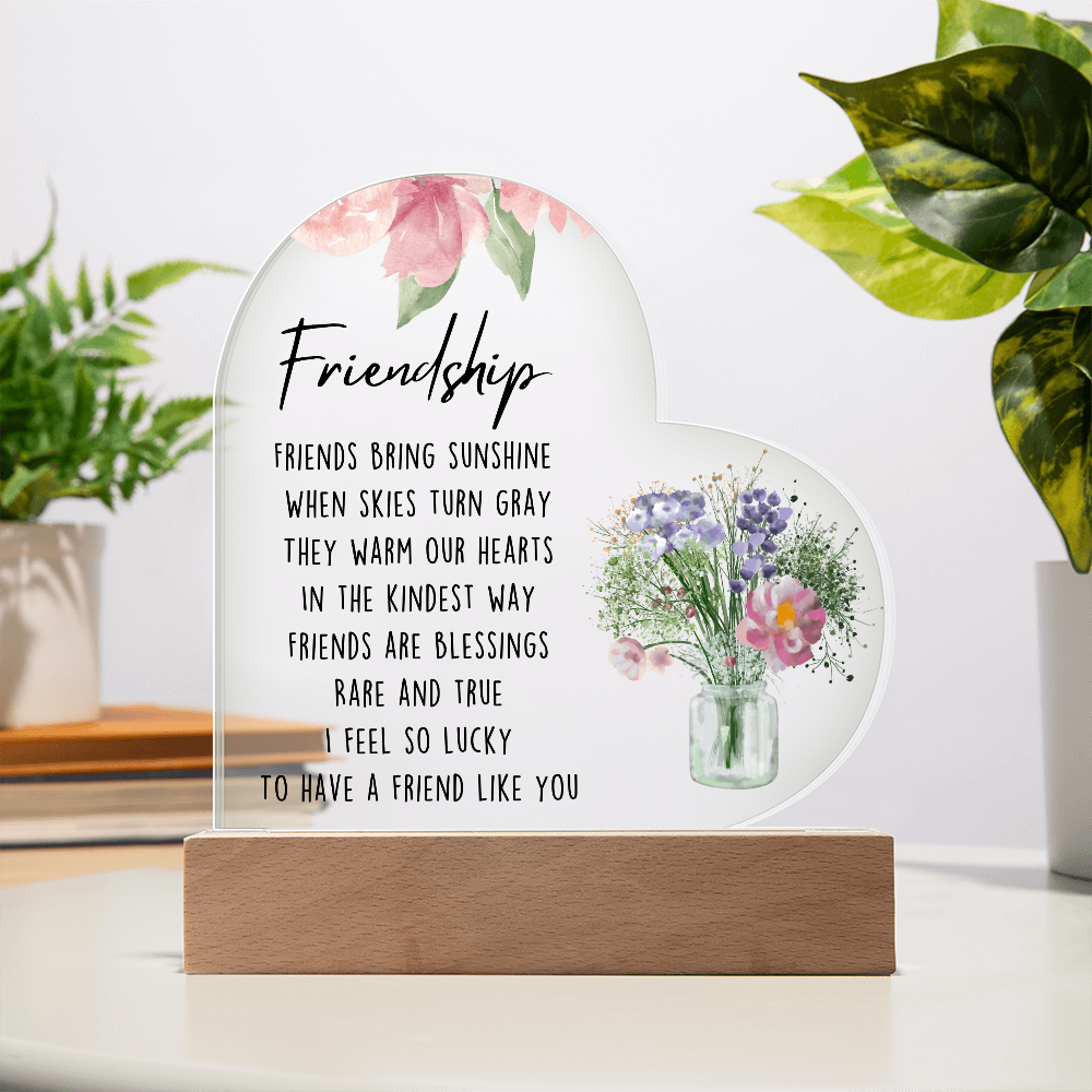 Lucky To Have A Friend Like You Acrylic