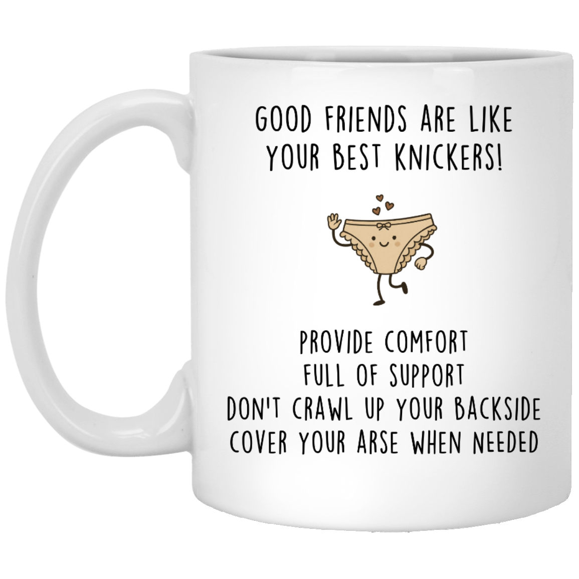 Good Friends Are Like Your Best Knickers White Mug