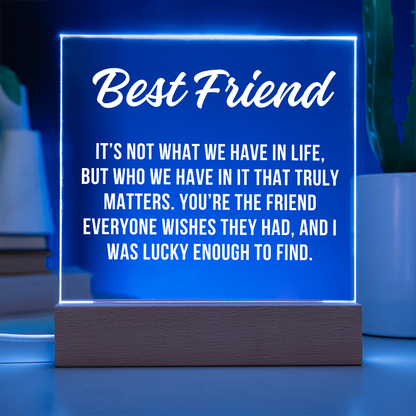 Lucky To Find Best Friend Acrylic