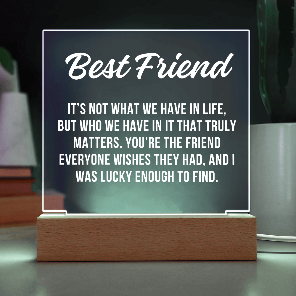 Lucky To Find Best Friend Acrylic