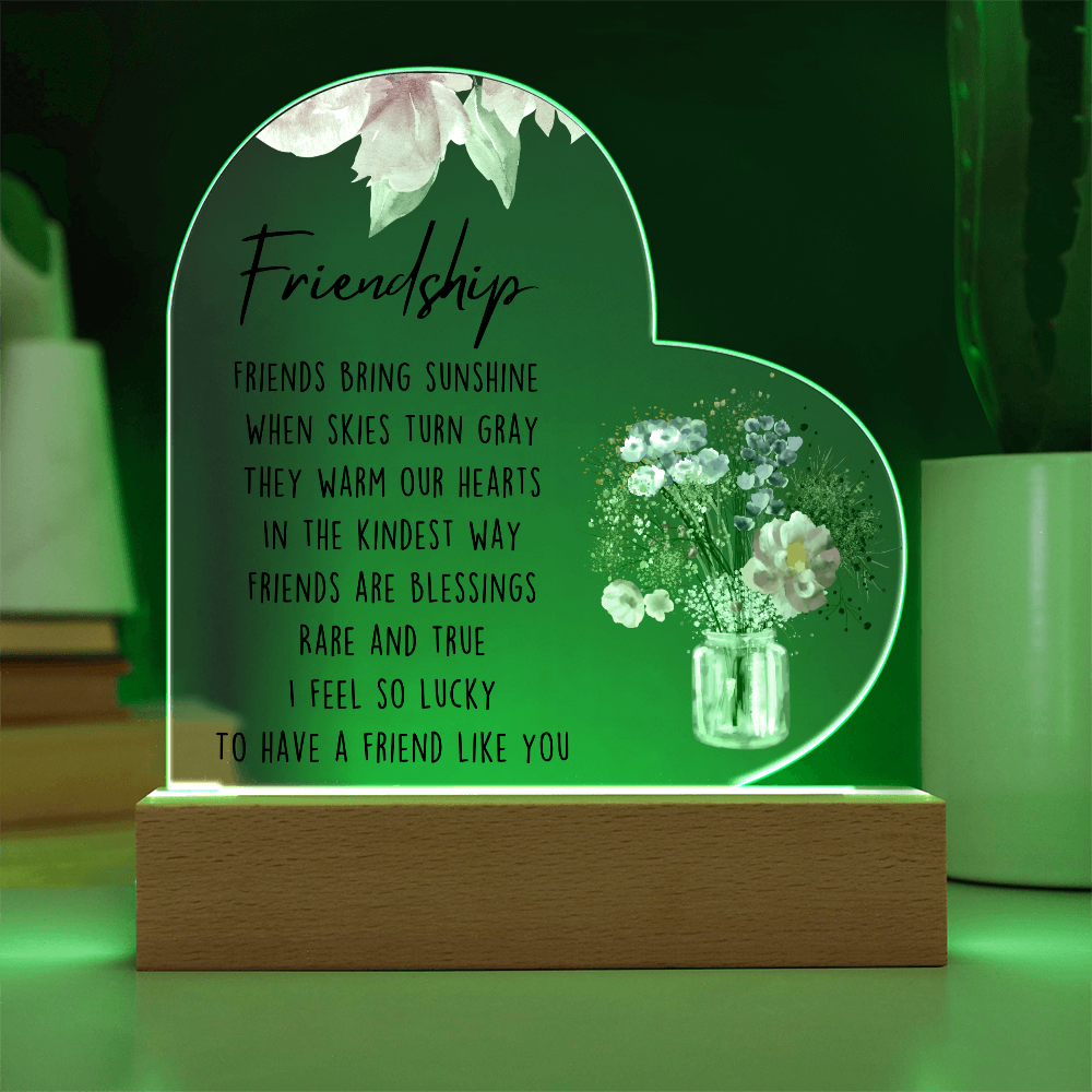 Lucky To Have  A Friend Like You Acrylic