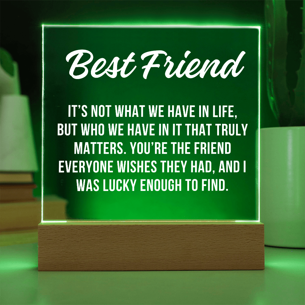 Lucky To Find Best Friend Acrylic