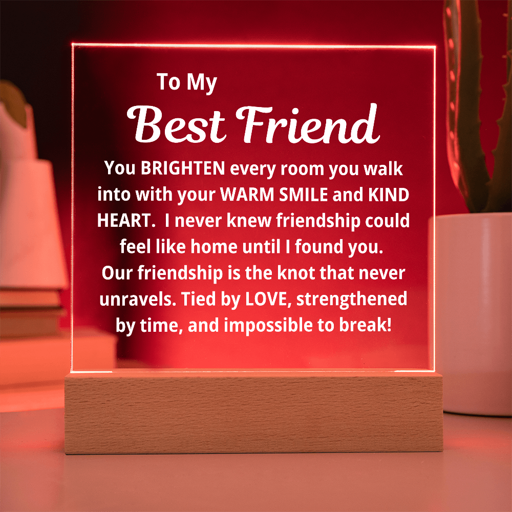 To My Best Friend "Warm Smile And Kind Heart..." Acrylic