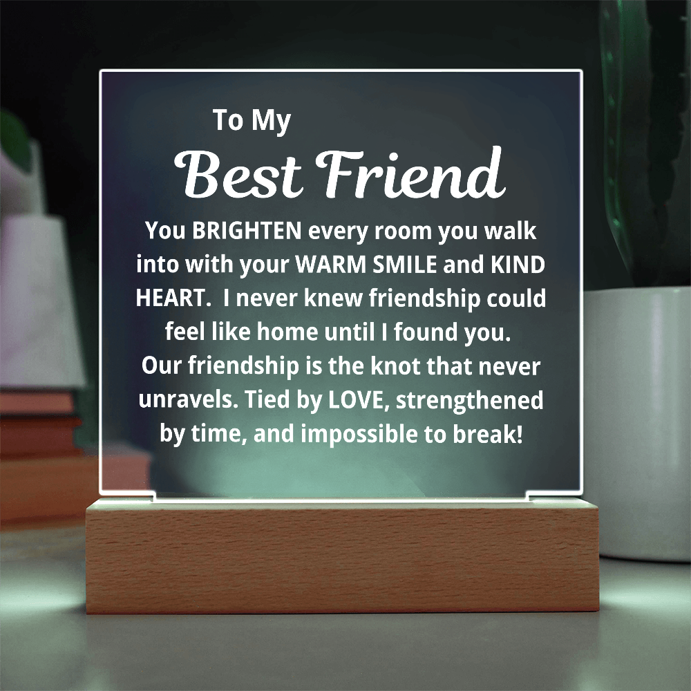 To My Best Friend "Warm Smile And Kind Heart..." Acrylic
