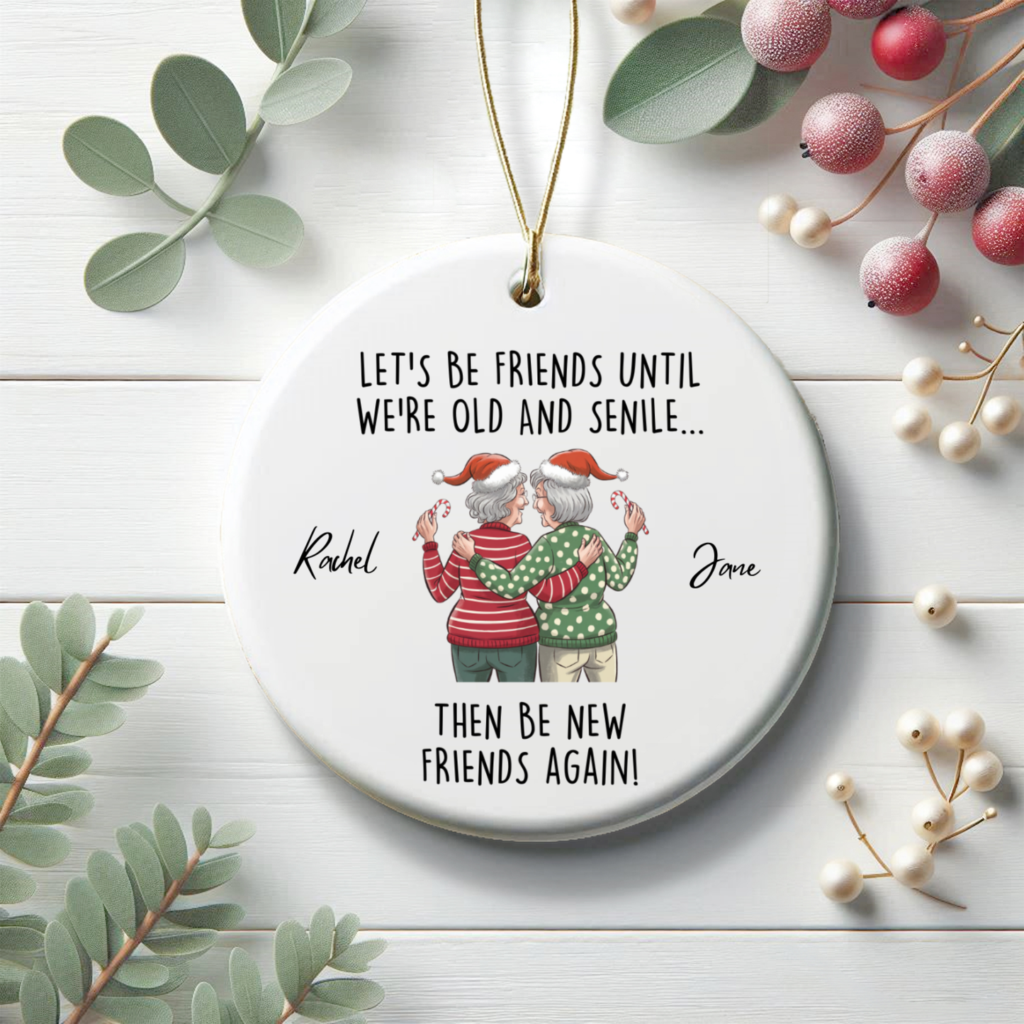 Lets Be Friends Until We're Old Custom Christmas Ornament