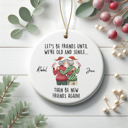 Lets Be Friends Until We're Old Custom Christmas Ornament