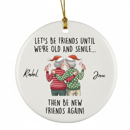 Lets Be Friends Until We're Old Custom Christmas Ornament