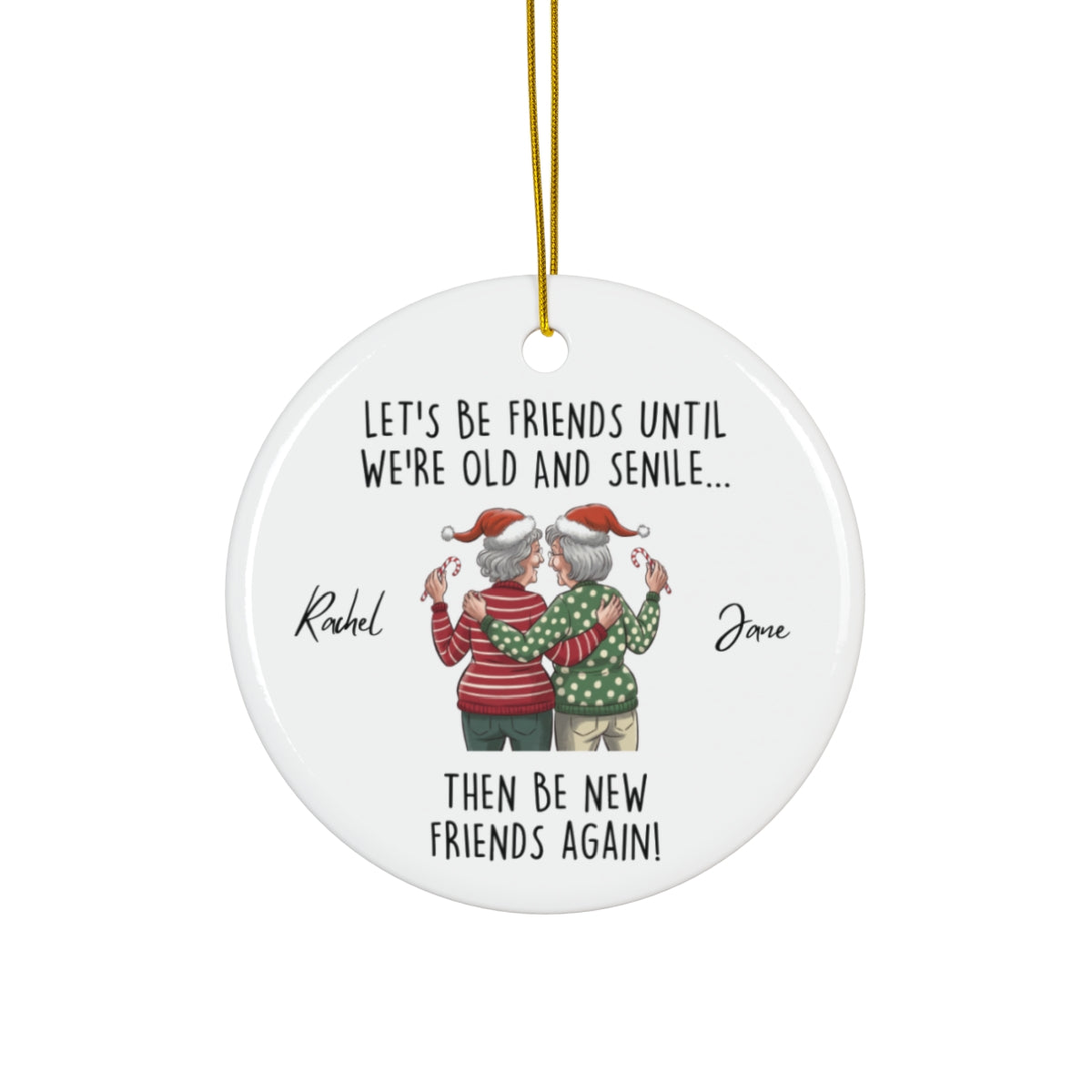 Lets Be Friends Until We're Old Custom Christmas Ornament