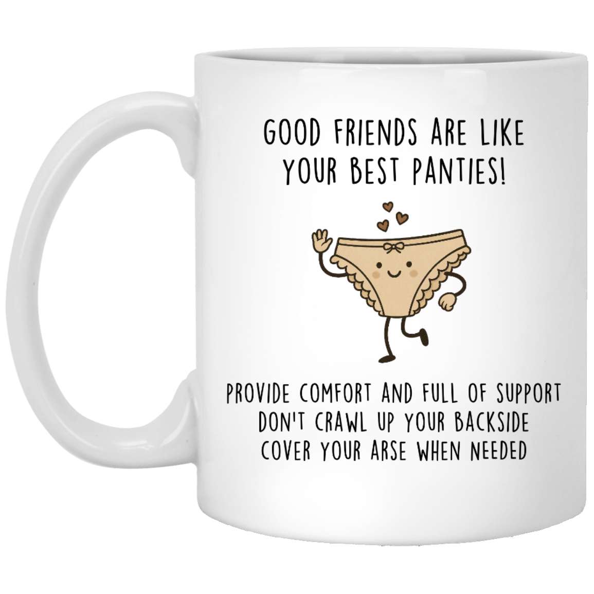 Good Friends Are Like Your Best Panties White Mug