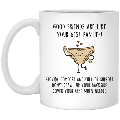 Good Friends Are Like Your Best Panties White Mug