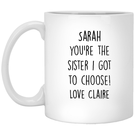 Personalized The Sister I Got To Choose Mug